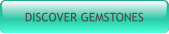 DISCOVER GEMSTONES