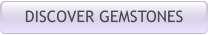 DISCOVER GEMSTONES