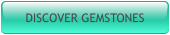 DISCOVER GEMSTONES